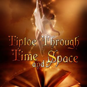 Tiptoe Through Time and Space